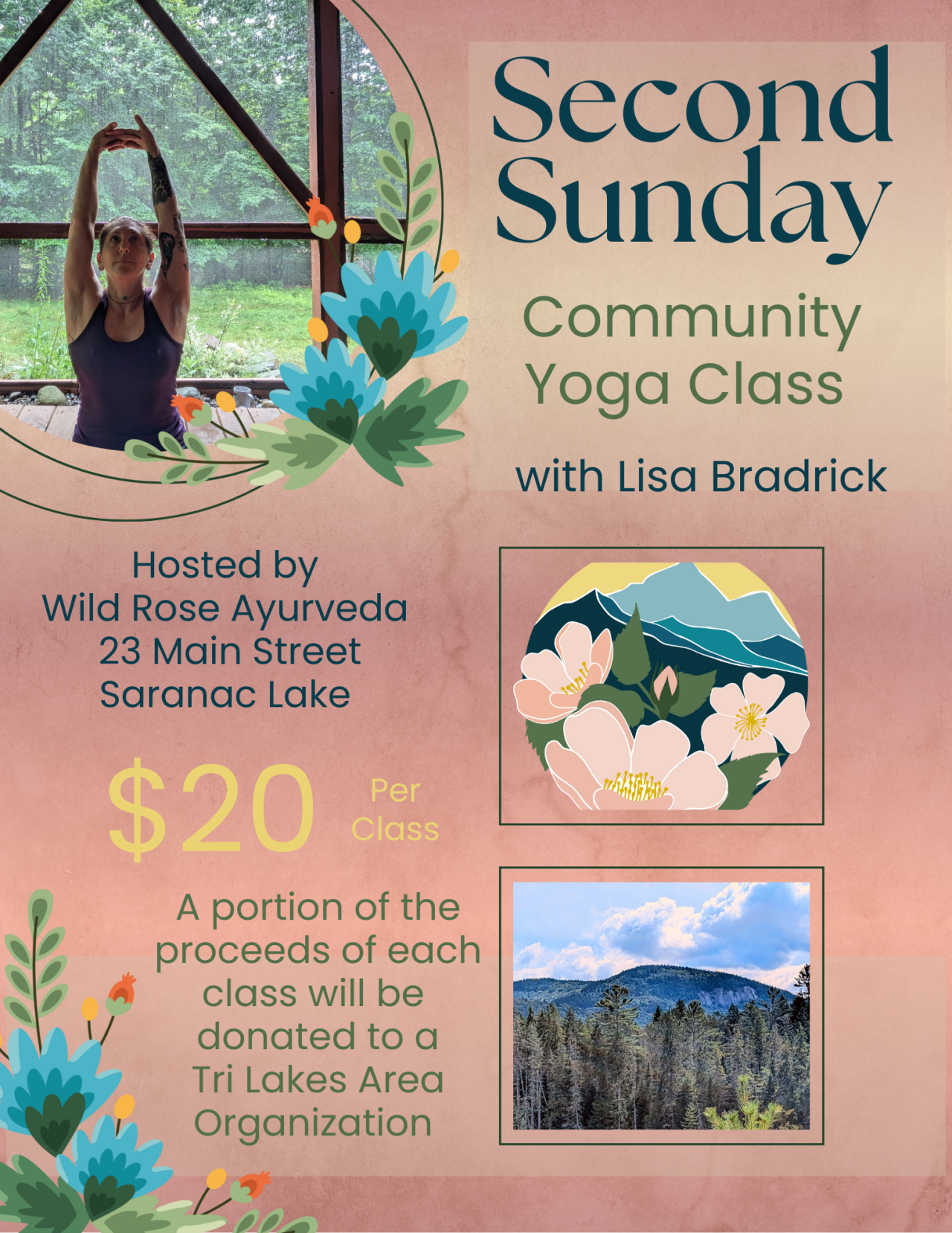An info flyer for Second Sunday Community Yoga with Lisa Broderick. Hosted by Wild Rose Ayurveda at 23 Main Street Saranac Lake for $20 per person. A portion of the proceeds each class is donated to a Tri Lakes Area Organization