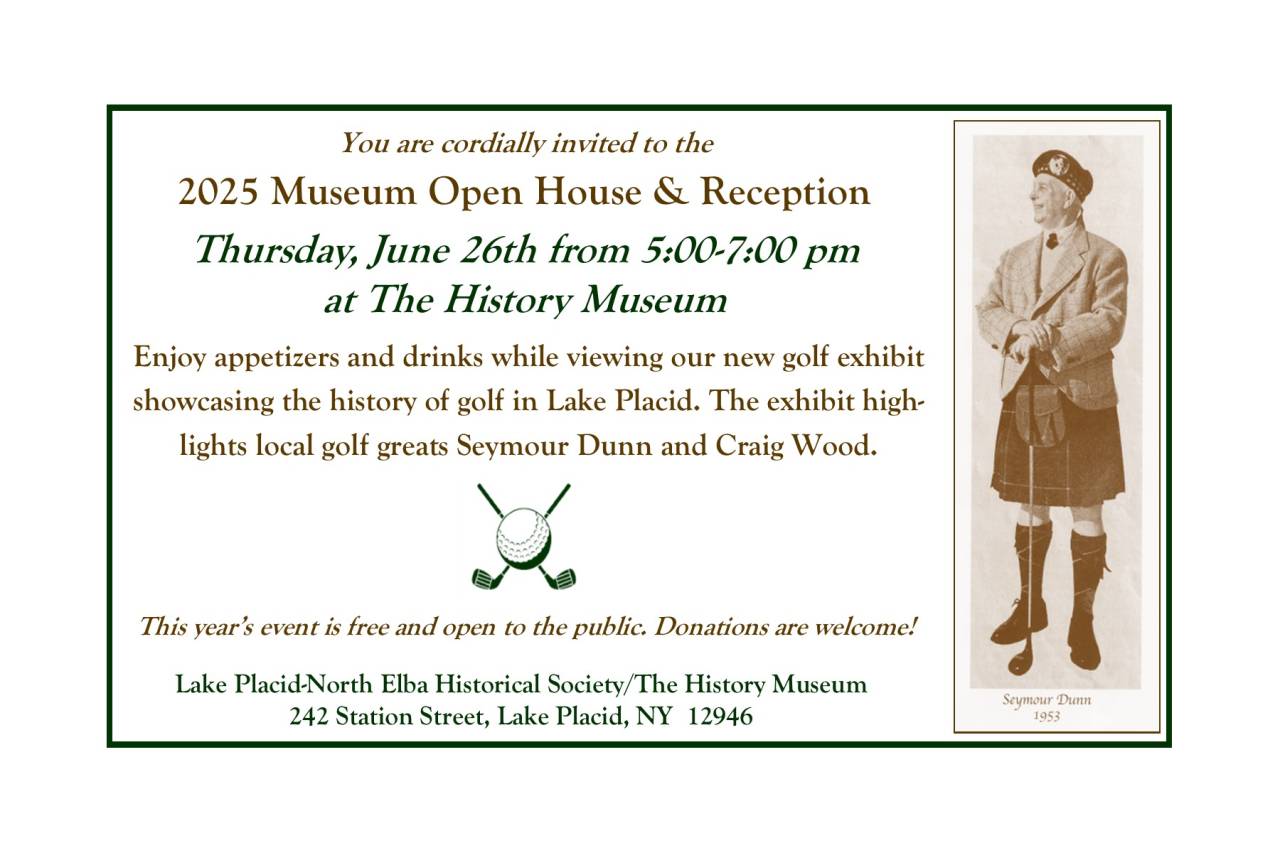 Invitation to the 2025 Museum Open House & Reception at The History Museum on Thursday, June 26th, from 5:00-7:00 pm.  The event will feature a new golf exhibit highlighting local golf greats Seymour Dunn and Craig Wood.  Free and open to the public.