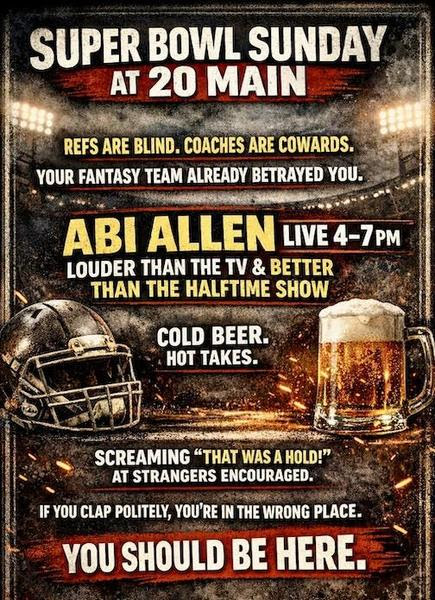 Poster for Super Bowl Sunday at 20 Main.